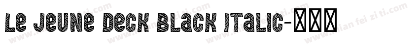 Le Jeune Deck Black Italic字体转换